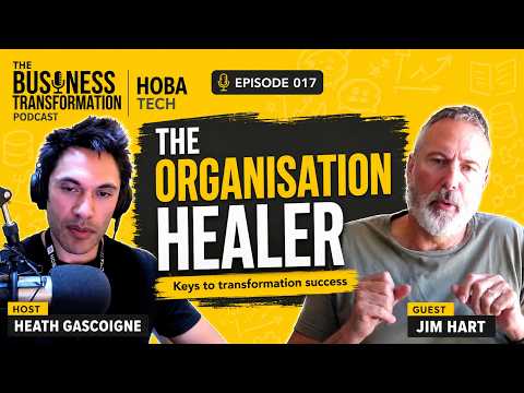 Jim Hart – Former Solution Architect Turned Organisation Healer Reveals Keys to Enable Successful Business Transformation Jim Hart – Former Solution Architect Turned Organisation Healer Reveals Keys to Enable Successful Business Transformation