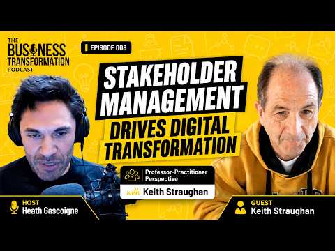 Keith Straughan - Stakeholder Management Is the Key to Enabling Innovation and Digital Transformation Keith Straughan - Stakeholder Management Is the Key to Enabling Innovation and Digital Transformation